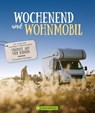 Wochenend´ und Wohnmobil - Michael Moll ; Hans Zaglitsch ; Petra Lupp ; Martin Klug - 9783734317965
