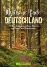 Mystische Pfade Deutschland - Antje Bayer ; Tassilo Wengel ; Lars Freudenthal ; Frank Eberhard ; Annette Freudenthal - 9783734318894