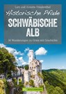 Historische Pfade Schwäbische Alb - Lars Freudenthal ; Annette Freudenthal - 9783734322037