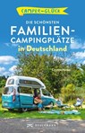 Camperglück Die schönsten Familien-Campingplätze in Deutschland - Corinna Harder - 9783734326097