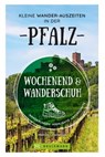 Wochenend und Wanderschuh – Kleine Wander-Auszeiten in der Pfalz - Marion Landwehr - 9783734326851
