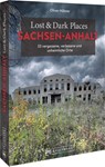 Lost & Dark Places Sachsen-Anhalt - Oliver Hübner - 9783734327650