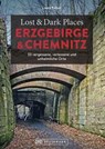 Lost & Dark Places Erzgebirge u. Chemnitz - Laura Kaiser - 9783734327988