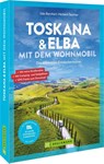 Toskana & Elba mit dem Wohnmobil - Udo Bernhart ; Herbert Taschler - 9783734329968