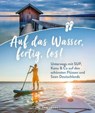 Auf das Wasser, fertig, los! - Jan Meessen - 9783734331039