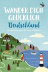 Wander dich glücklich Deutschland - Stefanie Sohr ; Wilfried Bahnmüller ; Lisa Bahnmüller ; Christine Lendt ; Miriam Fuchs ; Sabine Parschau ; Antje Bayer ; Marion Landwehr ; Lars Freudenthal ; Annette Freudenthal ; Annika Müller ; Hannah Schulze ; Martin Stüllein ; Britta Mentzel - 9783734331343