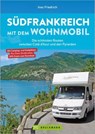 Südfrankreich mit dem Wohnmobil Die schönsten Routen zwischen Cotê d'Azur und den Pyrenäen Button: inkl. Provence - Ines Friedrich - 9783734331404