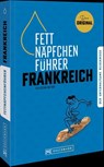 Fettnäpfchenführer Frankreich - Felicitas Meyer - 9783734332814
