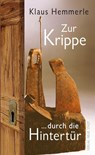 Zur Krippe durch die Hintertür - Klaus Hemmerle - 9783734611353