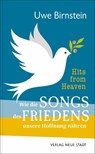 Hits from Heaven: Wie die SONGS DES FRIEDENS unsere Hoffnung nähren - Uwe Birnstein - 9783734612855