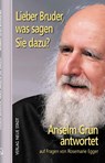 Lieber Bruder, was sagen Sie dazu? Anselm Grün antwortet - Anselm Grün ; Rosemarie Egger - 9783734613104