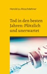 Tod in den besten Jahren: Plötzlich und unerwartet - Herold Zu Moschdehner - 9783734700767