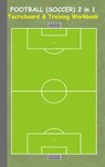 Football (Soccer) 2 in 1 Tacticboard and Training Workbook - Theo Von Taane - 9783734749827