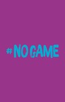 NO GAME - Jetzt ist Schluss mit Schweigen! - Natasha Friend - 9783734882340