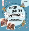 Das Oma und Opa Bastelbuch - Pia Deges - 9783735803528
