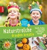 Naturstrolche draußen kreativ - Birgit Kaufmann ; Michael Kühnl ; Eva Wolfsberger ; Cornelia Elsäßer - 9783735803979
