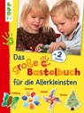 Das große Bastelbuch für die Allerkleinsten - Diverse Autoren - 9783735807571
