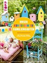 Unser kunterbunter Familiengarten - Pia Deges ; Birgit Kaufmann ; Christiane Steffan ; Alice Rögele - 9783735808585