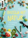Basteln mit Natur - Pia Deges - 9783735808851