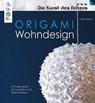 Origami Wohndesign - Die Kunst des Faltens - Armin Täubner - 9783735809360