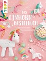 Das Einhorn-Bastelbuch - Pia Deges - 9783735811615