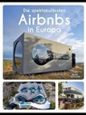 Die spektakulärsten Airbnbs in Europa - Annette Gerstenkorn - 9783735816863