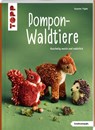 Pompon-Waldtiere (kreativ.kompakt). Kuschelig weich und natürlich - Susanne Pypke - 9783735850287