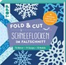 Fold & cut: Schneeflocken im Faltschnitt. Mit Anleitungen sowie Falt- und Schnittlinien - Frechverlag - 9783735850652