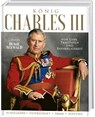 König Charles III. Von Liebe, Tragödien und Beharrlichkeit -  - 9783735851437