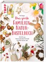 Das große Familien-Natur-Bastelbuch - Pia Deges - 9783735851925