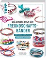 Das große Buch der Freundschaftsbänder - Anne-Sophie Fournel ; Agnès Delage-Calvet ; Françoise Vauzeilles - 9783735852588