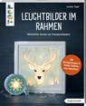 Leuchtbilder im Rahmen (kreativ.kompakt.) - Susanne Pypke - 9783735852939