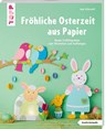 Fröhliche Osterzeit aus Papier (kreativ.kompakt) - Anja Ritterhoff - 9783735853387