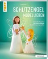 Schutzengel modellieren (kreativ.kompakt.) - Susanne Pypke - 9783735853998