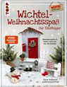 Wichtel-Weihnachtsspaß für Einsteiger. Bastelprojekte & Ideen rund um die Wichteltür - Sarah Arabatzis - 9783735854285