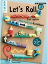 Let's Roll - Das coolste Murmelbahn-Bastelbuch - Susanne Pypke - 9783735891693