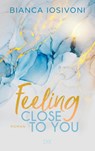 Feeling Close to You - Bianca Iosivoni - 9783736311206