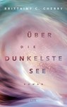 Über die dunkelste See - Brittainy C. Cherry - 9783736314689