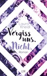 Vergiss uns. Nicht. - Laura Kneidl - 9783736318885