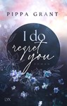 I Do Regret You - Pippa Grant - 9783736324466