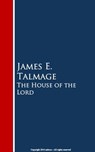 The House of the Lord - James E. Talmage - 9783736407695