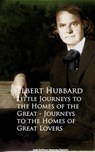 Little Journeys to the Homes of the Great - Journeys to the Homes of Great Lovers - Elbert Hubbard - 9783736409323
