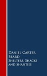 Shelters, Shacks and Shanties - Daniel Carter Beard - 9783736409811