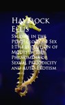 Studies in the Psychology of Sex I:The Evolution ual Periodicity and Auto-Erotism - Havelock Ellis - 9783736409927