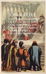 Fox's Book of Martyrs; Or A History of the Lives, Sufferings, and Triumphant - Deaths of the Primitive Protestant Martyrs - John Foxe - 9783736411562