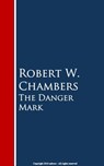 The Danger Mark - Robert W. Chambers - 9783736412279
