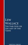 The Fair God or the last of the 'Tzins - Lew Wallace - 9783736414464