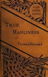 True Manliness - Thomas Hughes - 9783736417137