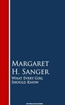 What Every Girl Should Know - Margaret H. Sanger - 9783736417212