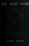 The Whip Hand - A Tale of the Pine Country - Samuel Merwin - 9783736420618